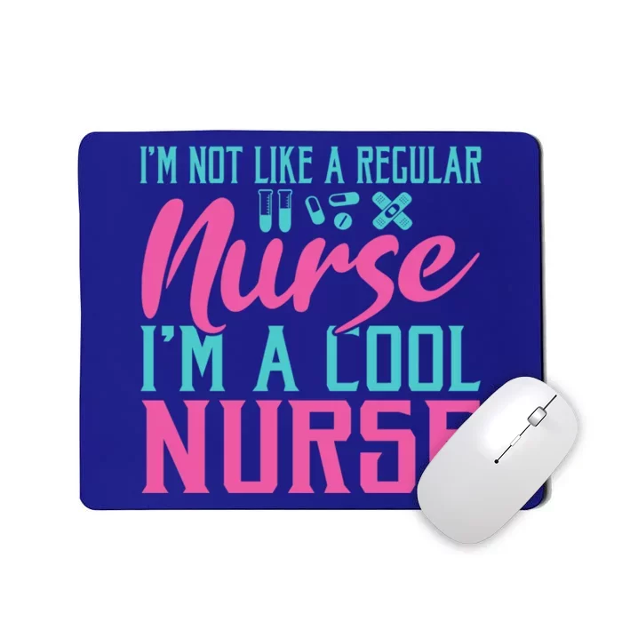 Im Not Like A Regular Nurse Im A Cool Nurse Hospital Nursing Gift Mousepad