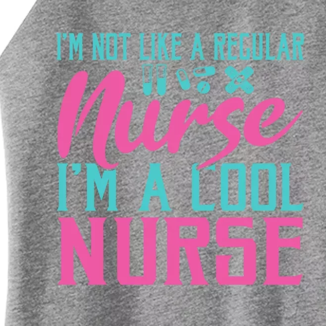 Im Not Like A Regular Nurse Im A Cool Nurse Hospital Nursing Gift Women’s Perfect Tri Rocker Tank