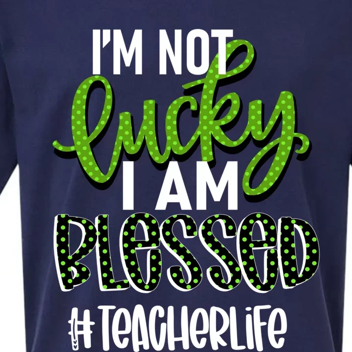 Im Not Lucky I Am Blessed #Teacherlife Teacher Gift Sueded Cloud Jersey T-Shirt