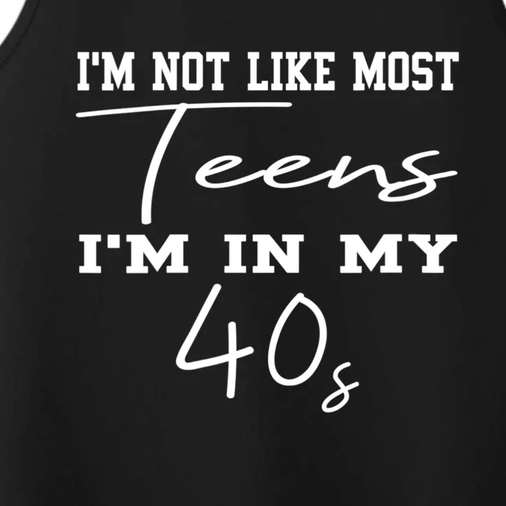 Im Not Like Most Teens Im In My 40s Sarcasm Performance Tank