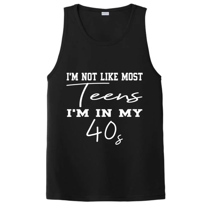 Im Not Like Most Teens Im In My 40s Sarcasm Performance Tank