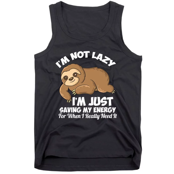 I'm Not Lazy I'm Just Saving My Energy Funny Sloth Saying Tank Top