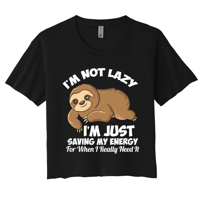 I'm Not Lazy I'm Just Saving My Energy Funny Sloth Saying Women's Crop Top Tee