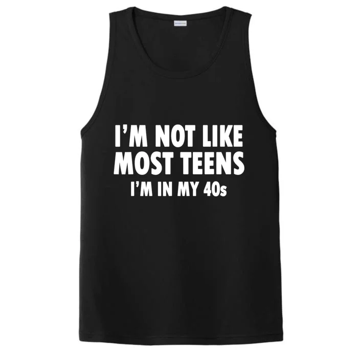 Im Not Like Most Teens Im In My 40s Sarcasm Performance Tank