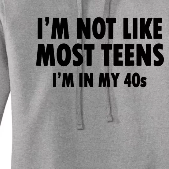 Im Not Like Most Teens Im In My 40s Sarcasm Women's Pullover Hoodie