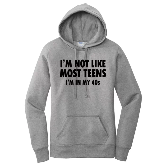 Im Not Like Most Teens Im In My 40s Sarcasm Women's Pullover Hoodie