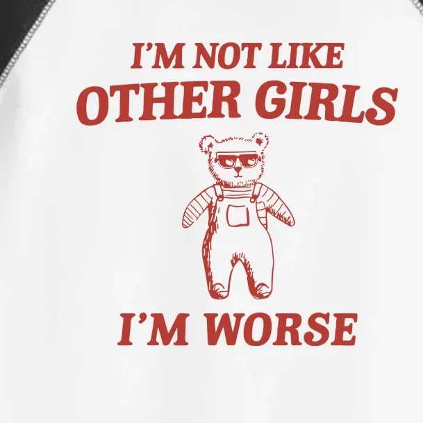 Im Not Like Other Girl Toddler Fine Jersey T-Shirt