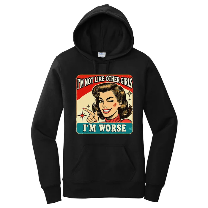 IM Not Like Other IM Worse Women's Pullover Hoodie