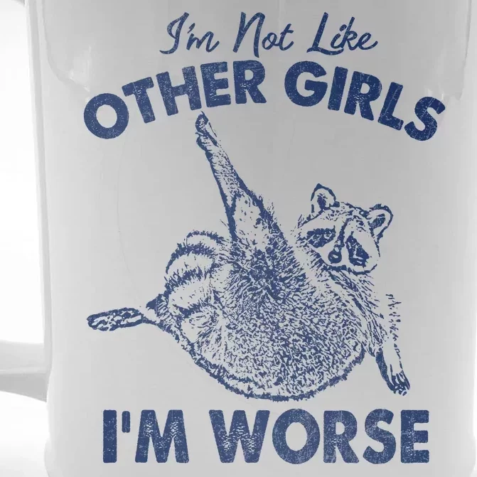 Im Not Like Other Girl Im Worse Raccoon Lover Front & Back Beer Stein