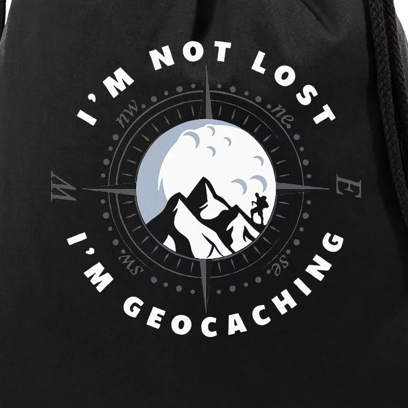 Im Not Lost Im Geocacher Funny Geocacher Geocache Drawstring Bag