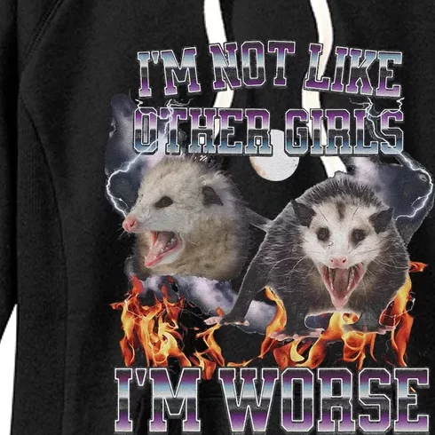 IM Not Like Other IM Worse Possum Funny Women's Fleece Hoodie