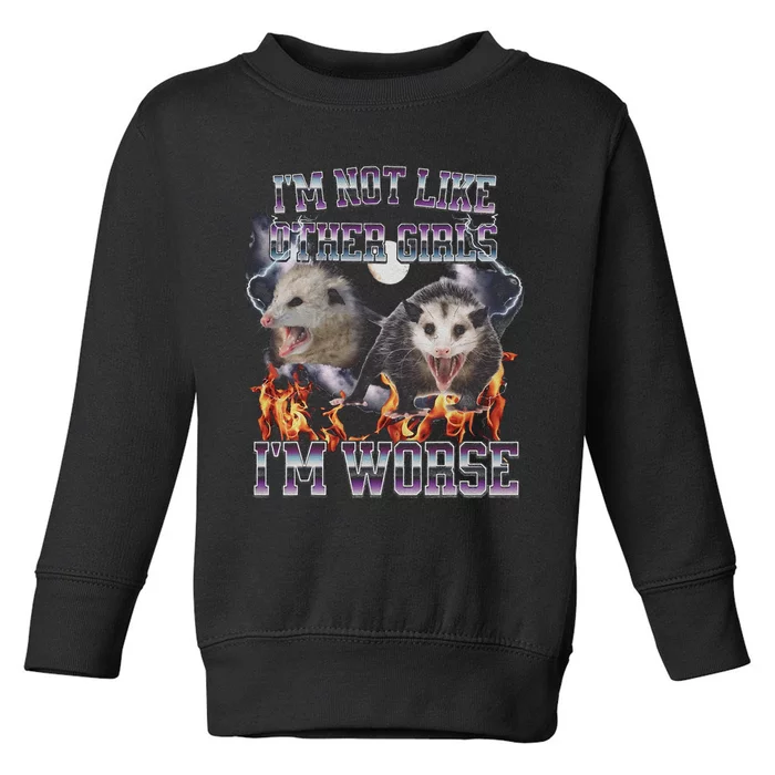 IM Not Like Other IM Worse Possum Funny Toddler Sweatshirt