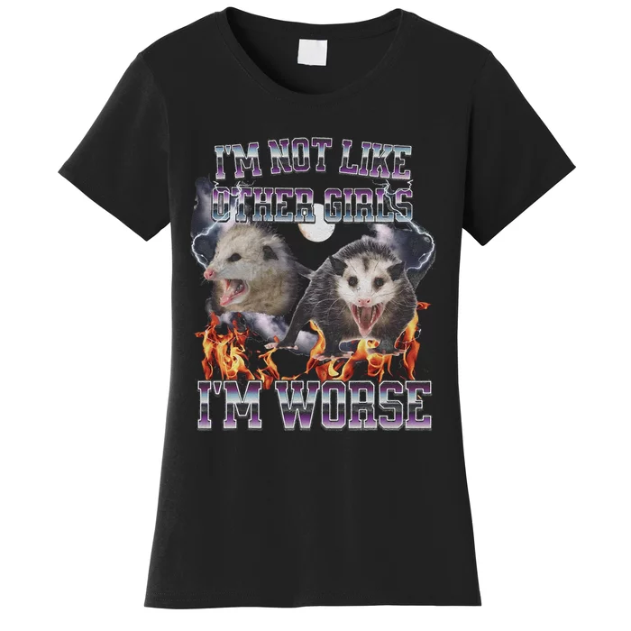 IM Not Like Other IM Worse Possum Funny Women's T-Shirt