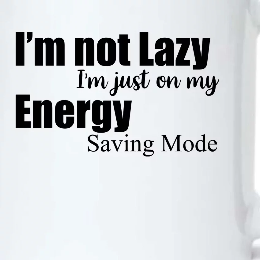 I'm Not Lazy I'm Just On My Energy Saving Mode Black Color Changing Mug