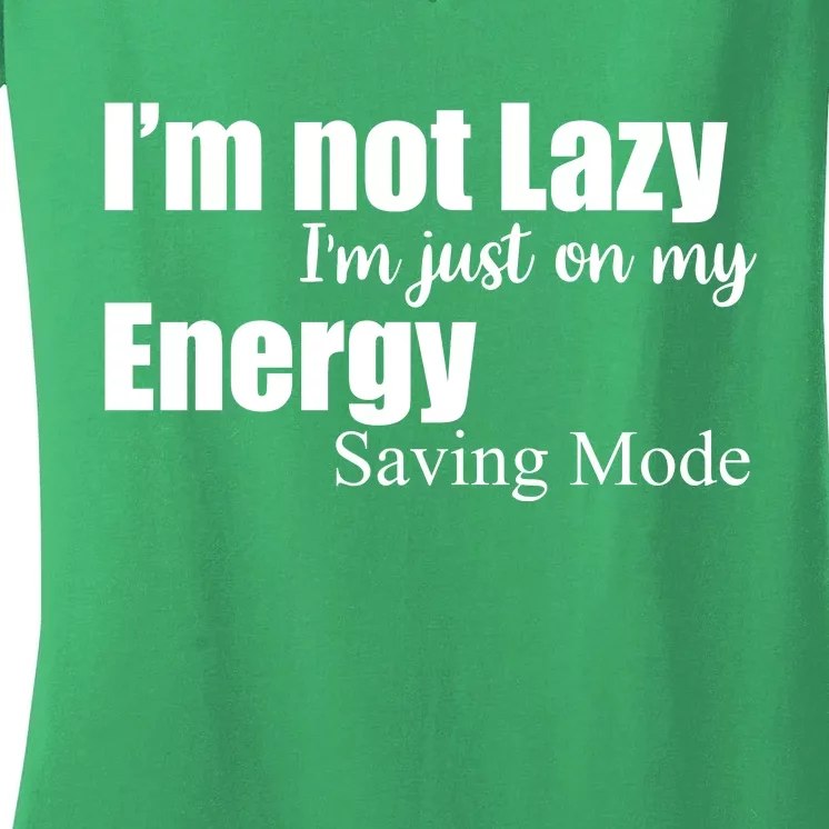 I'm Not Lazy I'm Just On My Energy Saving Mode Women's V-Neck T-Shirt