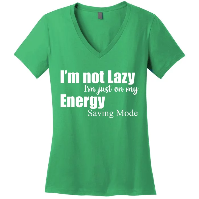 I'm Not Lazy I'm Just On My Energy Saving Mode Women's V-Neck T-Shirt