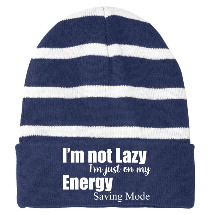 I'm Not Lazy I'm Just On My Energy Saving Mode Striped Beanie with Solid Band