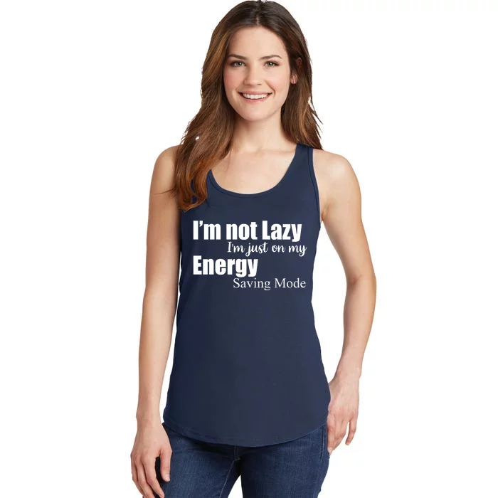 I'm Not Lazy I'm Just On My Energy Saving Mode Ladies Essential Tank