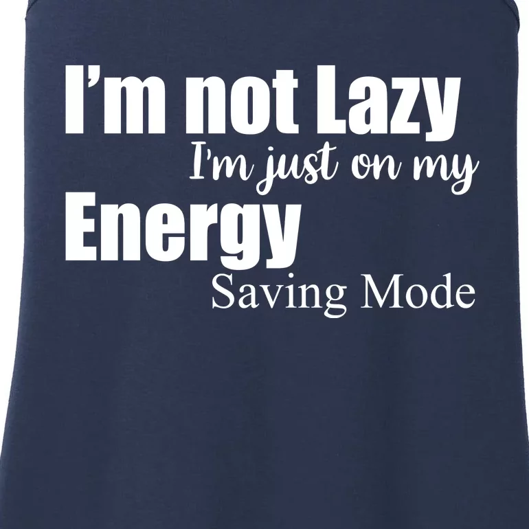 I'm Not Lazy I'm Just On My Energy Saving Mode Ladies Essential Tank