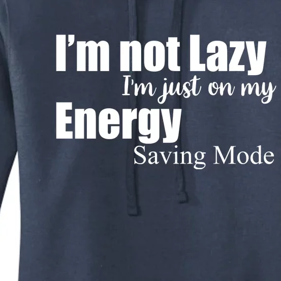 I'm Not Lazy I'm Just On My Energy Saving Mode Women's Pullover Hoodie