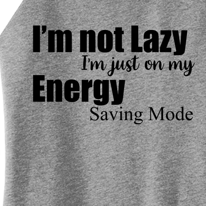 I'm Not Lazy I'm Just On My Energy Saving Mode Women’s Perfect Tri Rocker Tank