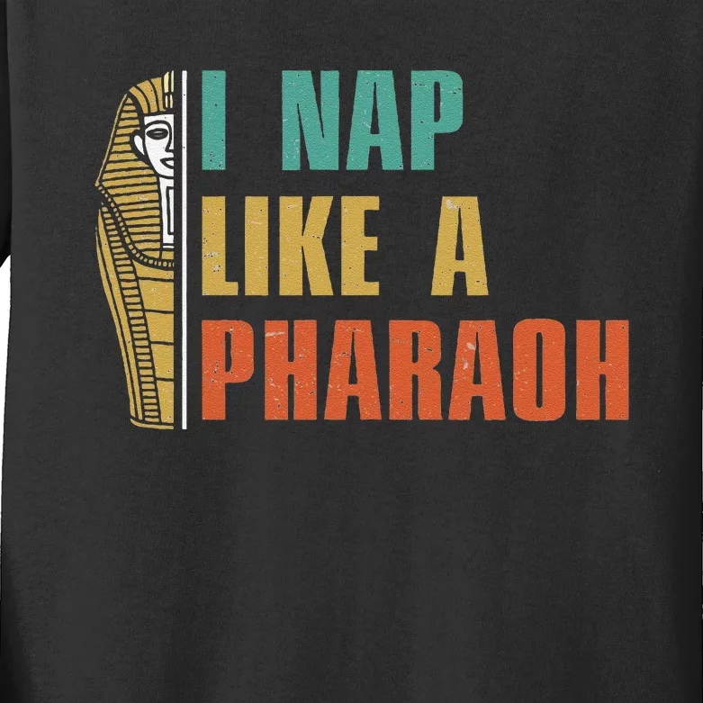 I Nap Like A Pharaoh Funny Egyptian Mummy Sarcophagus Lovers Kids Long Sleeve Shirt