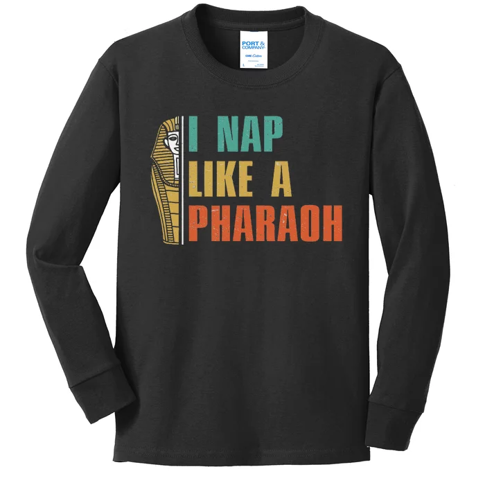 I Nap Like A Pharaoh Funny Egyptian Mummy Sarcophagus Lovers Kids Long Sleeve Shirt