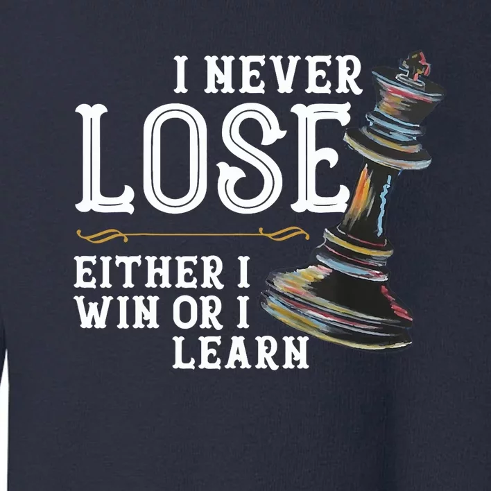 I Never Lose Either I Win Or I Learn Chess Lover Toddler Sweatshirt