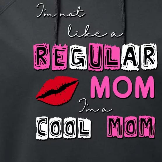 IM Not Like A Regular Mom IM A Coolmom Performance Fleece Hoodie