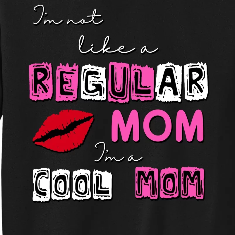 IM Not Like A Regular Mom IM A Coolmom Sweatshirt