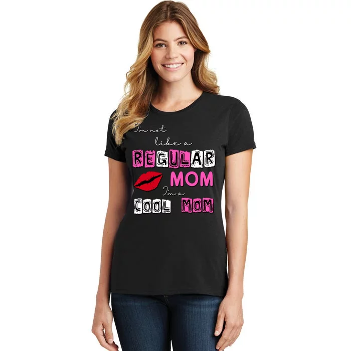 IM Not Like A Regular Mom IM A Coolmom Women's T-Shirt