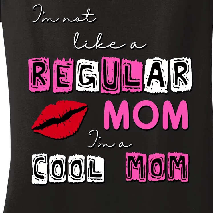 IM Not Like A Regular Mom IM A Coolmom Women's V-Neck T-Shirt