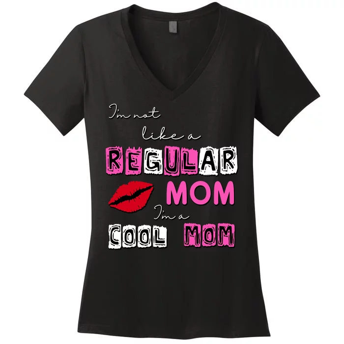 IM Not Like A Regular Mom IM A Coolmom Women's V-Neck T-Shirt