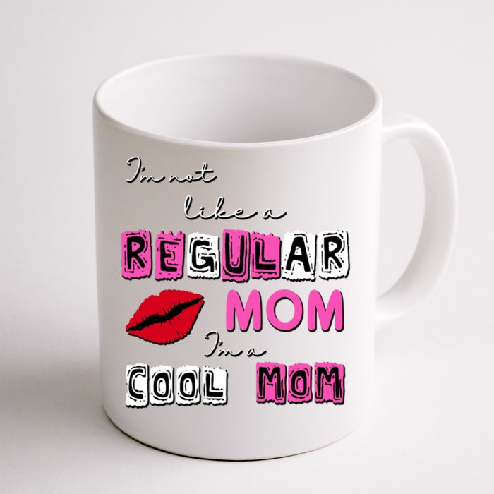 IM Not Like A Regular Mom IM A Coolmom Front & Back Coffee Mug