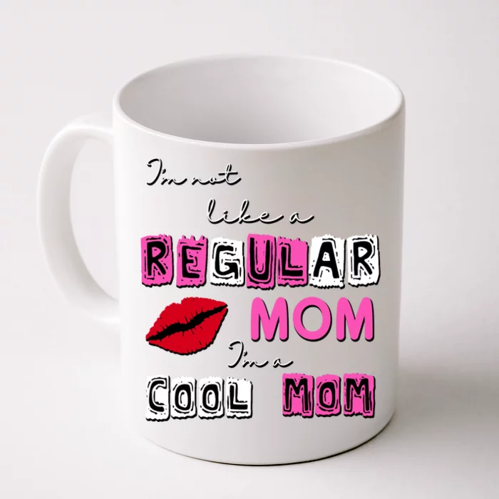 IM Not Like A Regular Mom IM A Coolmom Front & Back Coffee Mug