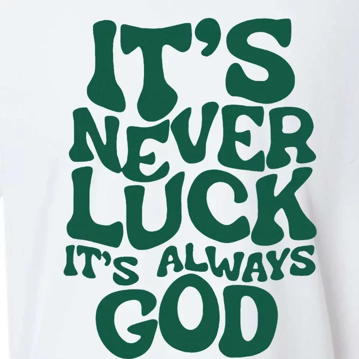 ItS Never Luck ItS Always God Sueded Cloud Jersey T-Shirt