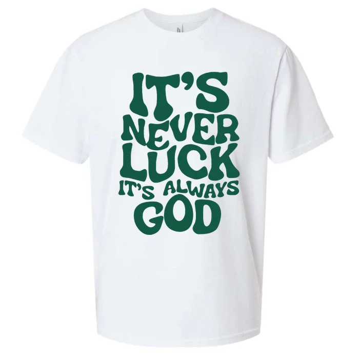 ItS Never Luck ItS Always God Sueded Cloud Jersey T-Shirt