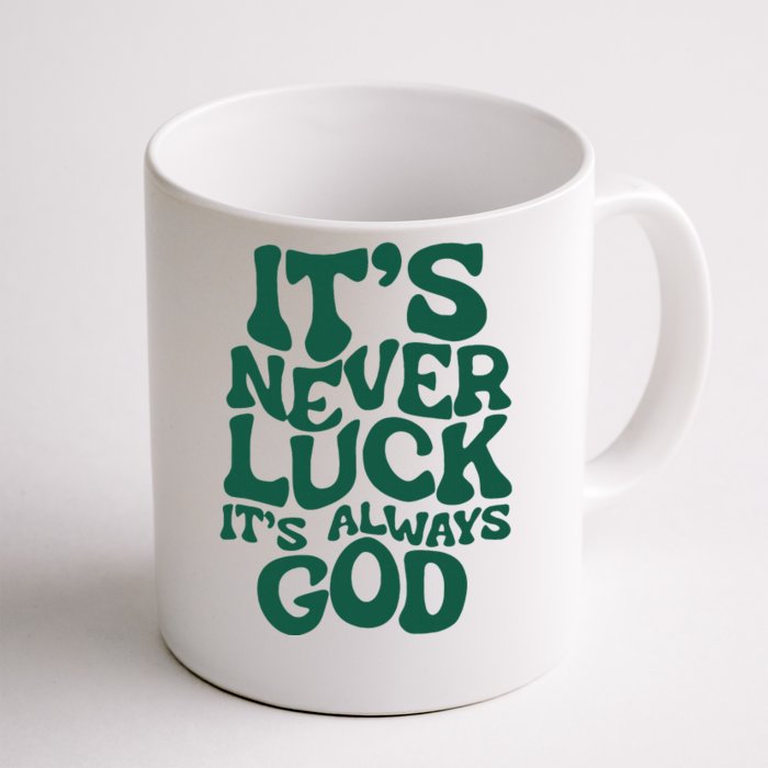 ItS Never Luck ItS Always God Front & Back Coffee Mug