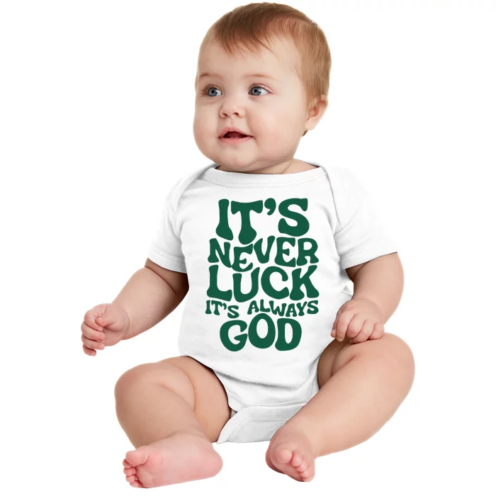 ItS Never Luck ItS Always God Baby Bodysuit