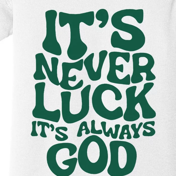 ItS Never Luck ItS Always God Baby Bodysuit