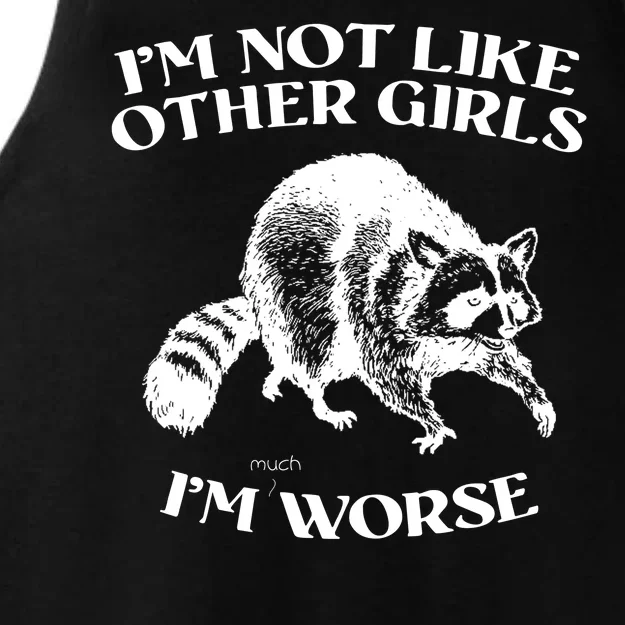 Im Not Like Other Girls Im Much Worse Possum Ladies Tri-Blend Wicking Tank