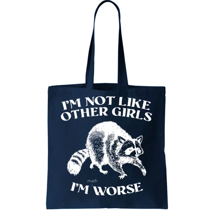 Im Not Like Other Girls Im Much Worse Possum Tote Bag