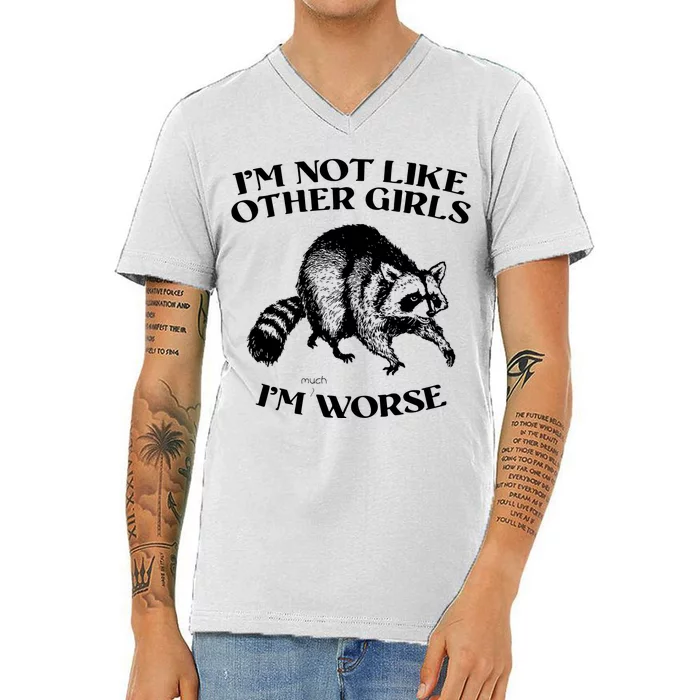 Im Not Like Other Girls Im Much Worse Possum V-Neck T-Shirt