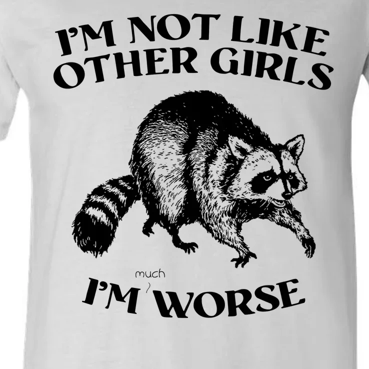 Im Not Like Other Girls Im Much Worse Possum V-Neck T-Shirt