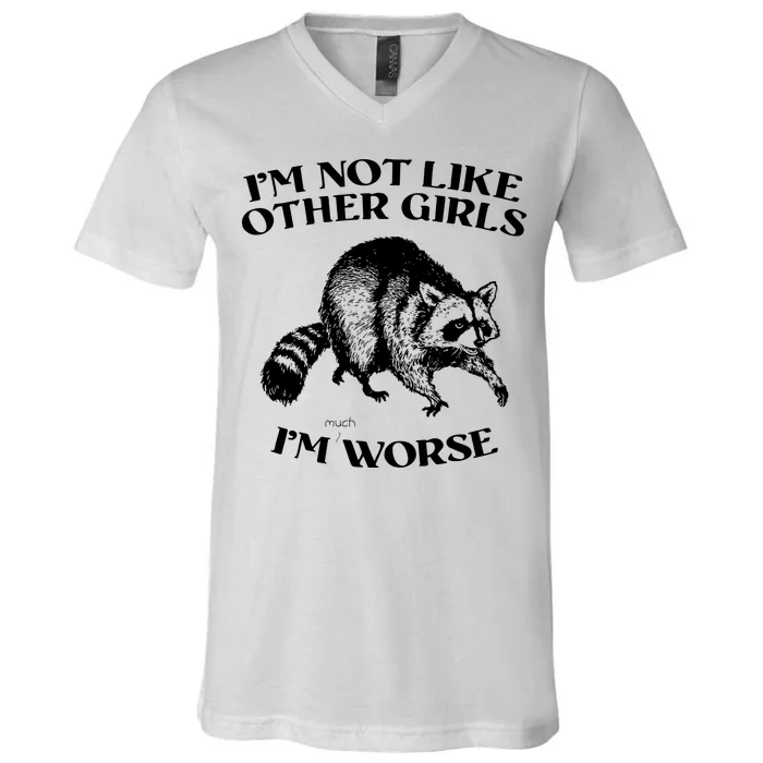 Im Not Like Other Girls Im Much Worse Possum V-Neck T-Shirt