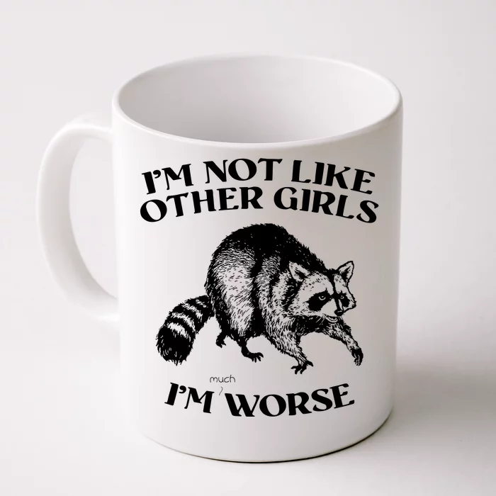 Im Not Like Other Girls Im Much Worse Possum Front & Back Coffee Mug