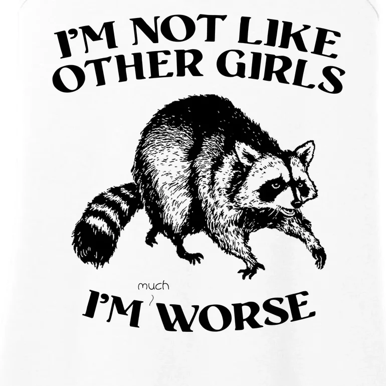 Im Not Like Other Girls Im Much Worse Possum Ladies Essential Tank