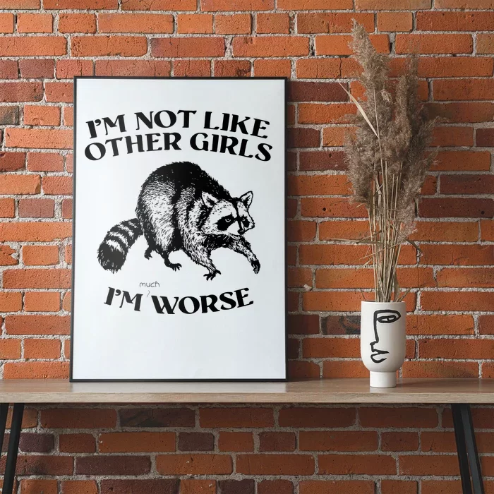 Im Not Like Other Girls Im Much Worse Possum Poster