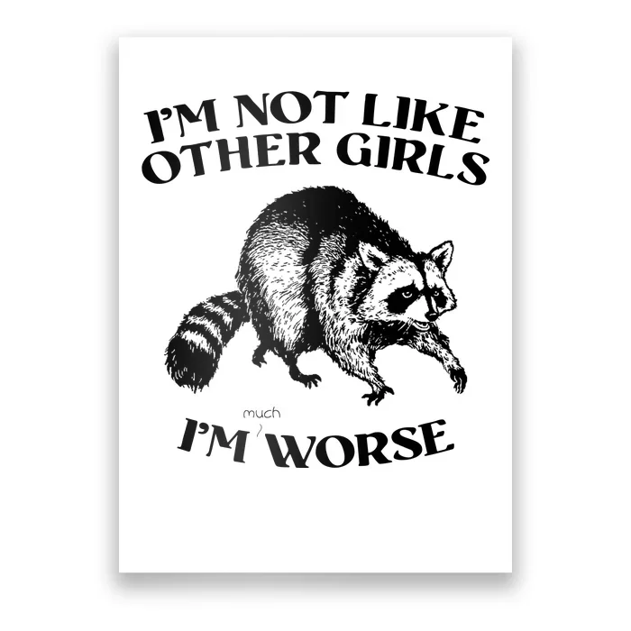 Im Not Like Other Girls Im Much Worse Possum Poster