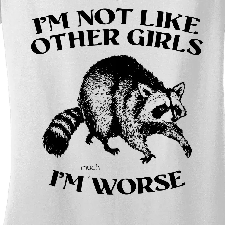 Im Not Like Other Girls Im Much Worse Possum Women's V-Neck T-Shirt